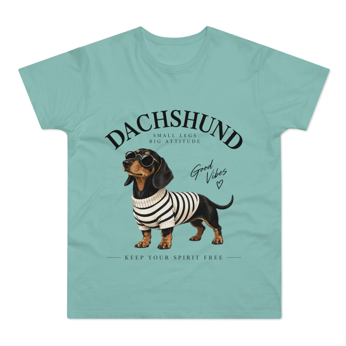 Dachshund T-Shirt - "Small Legs, Big Attitude" Graphic Tee (Good Vibes)