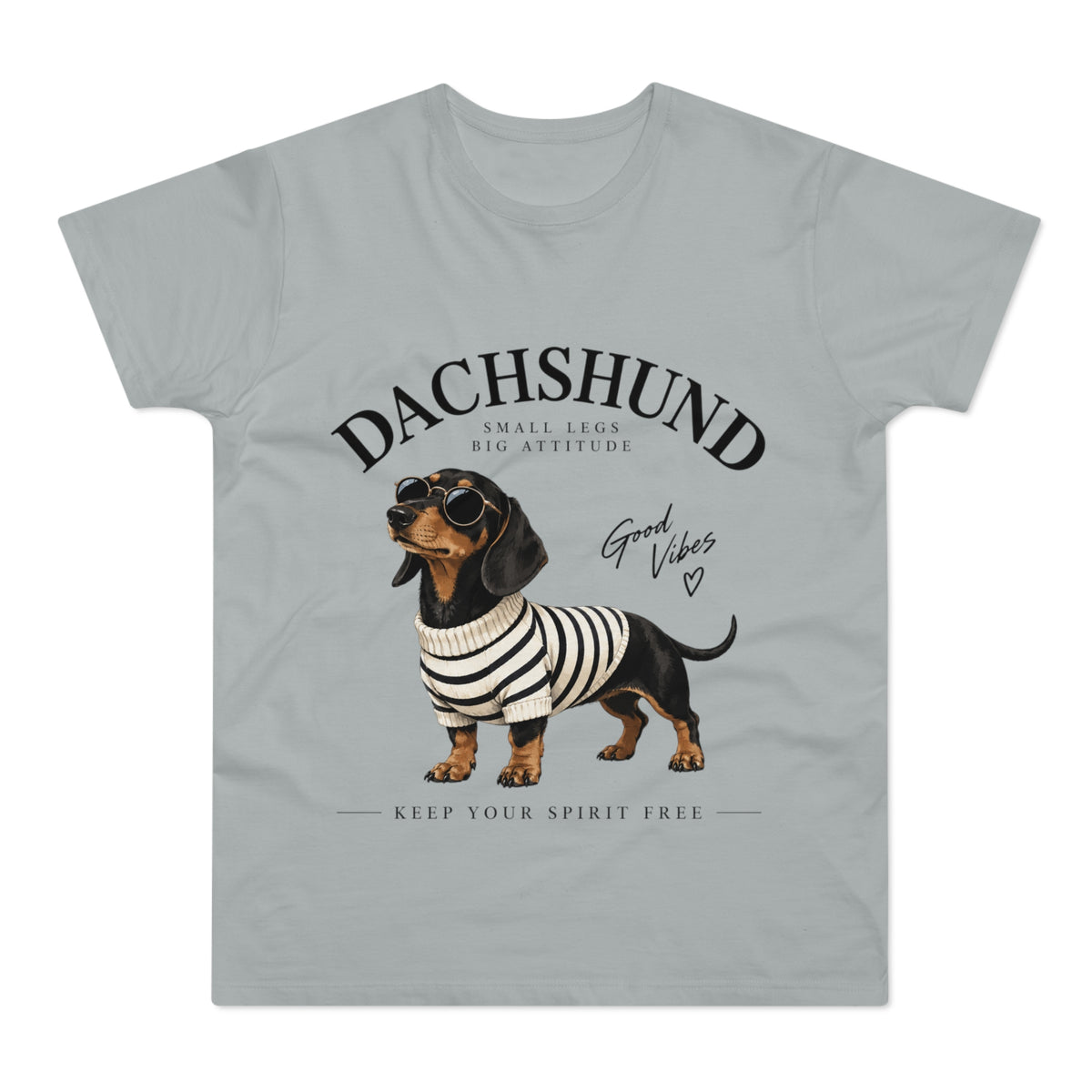 Dachshund T-Shirt - "Small Legs, Big Attitude" Graphic Tee (Good Vibes)