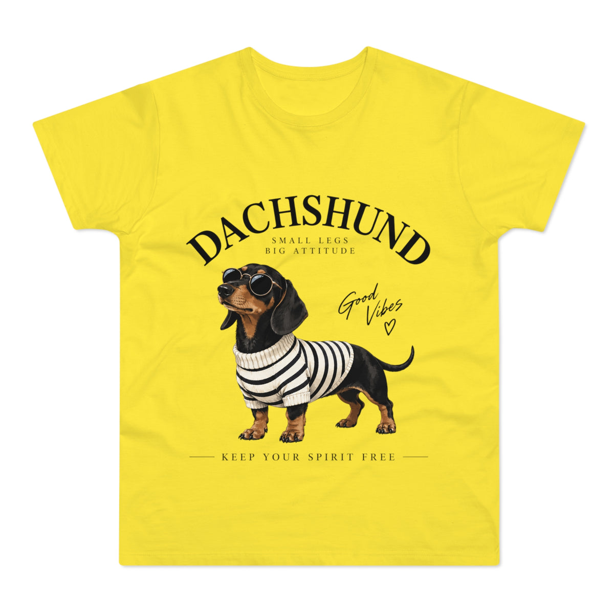 Dachshund T-Shirt - "Small Legs, Big Attitude" Graphic Tee (Good Vibes)
