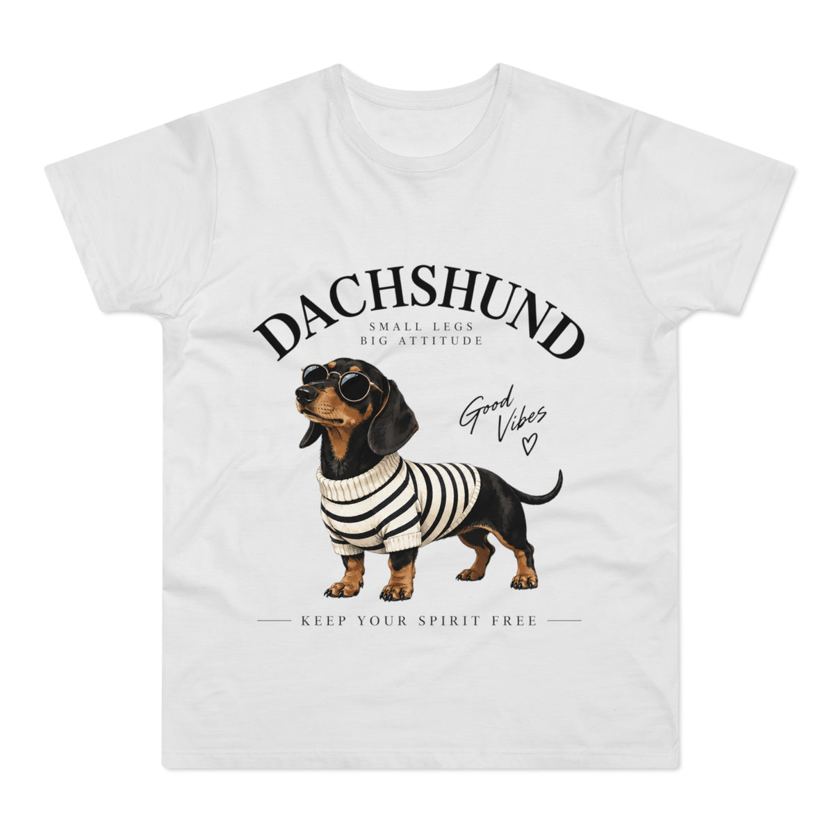 Dachshund T-Shirt - "Small Legs, Big Attitude" Graphic Tee (Good Vibes)