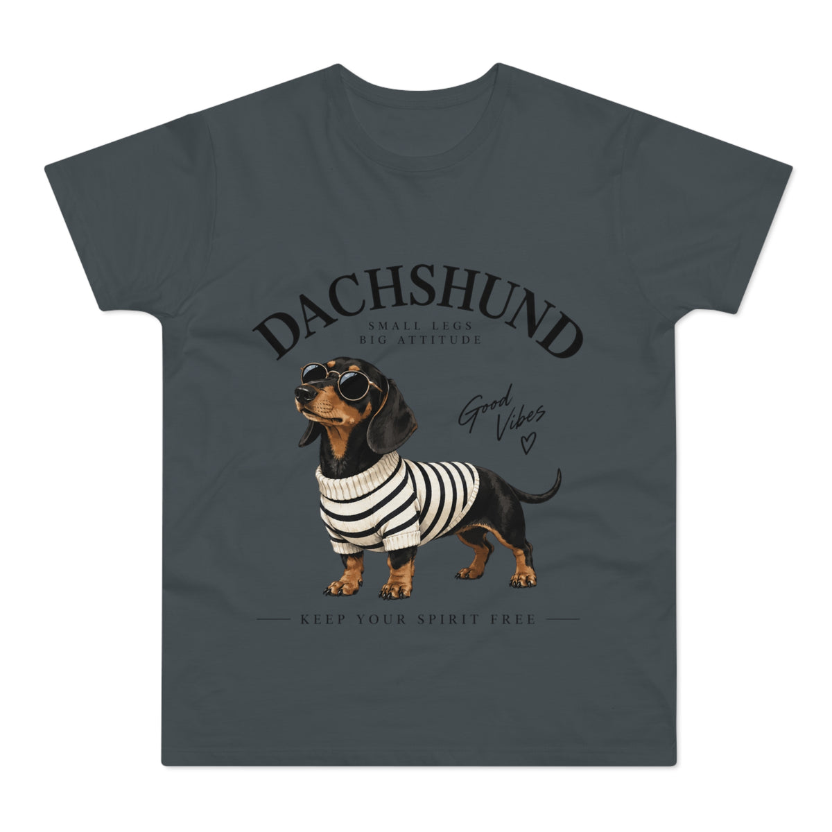 Dachshund T-Shirt - "Small Legs, Big Attitude" Graphic Tee (Good Vibes)